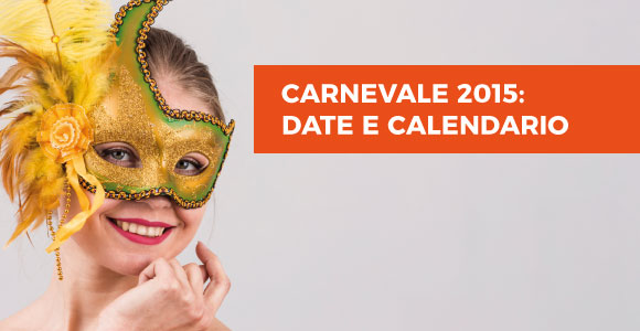 Carnevale 2015 data inizio e fine