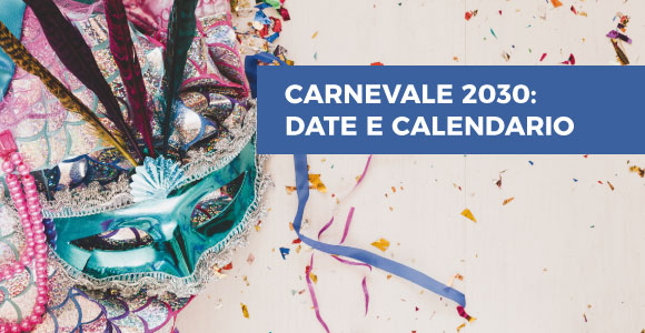 Carnevale 2030 data inizio e fine