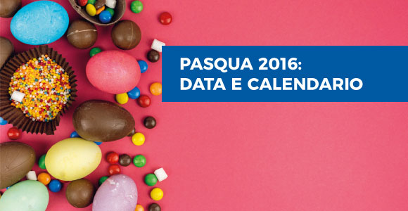 Pasqua 2016: data e calendario