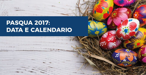 Pasqua 2017: data e calendario