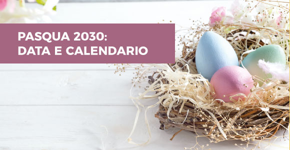 Pasqua 2030: data e calendario